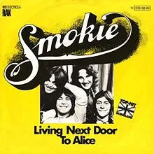 Living Next Door To Alice by Smokie (A)